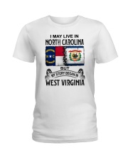 LIVE IN NORTH CAROLINA BEGAN IN WEST VIRGINIA Ladies T-Shirt thumbnail