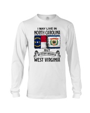 LIVE IN NORTH CAROLINA BEGAN IN WEST VIRGINIA Long Sleeve Tee thumbnail