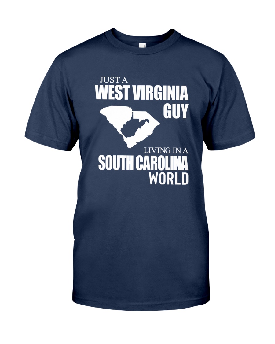 JUST A WEST VIRGINIA GUY LIVING IN SC WORLD Classic T-Shirt