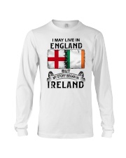 LIVE IN ENGLAND BEGAN IN IRELAND Long Sleeve Tee tile