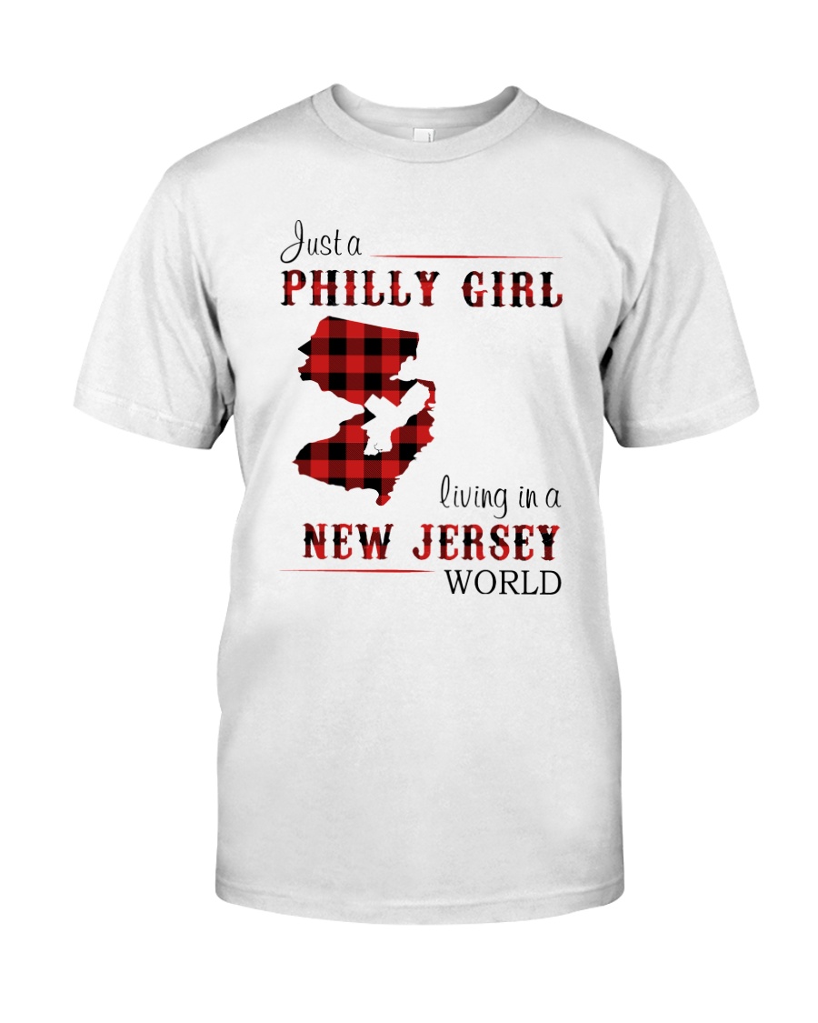 PHILLY GIRL LIVING IN NEW JERSEY WORLD Classic T-Shirt