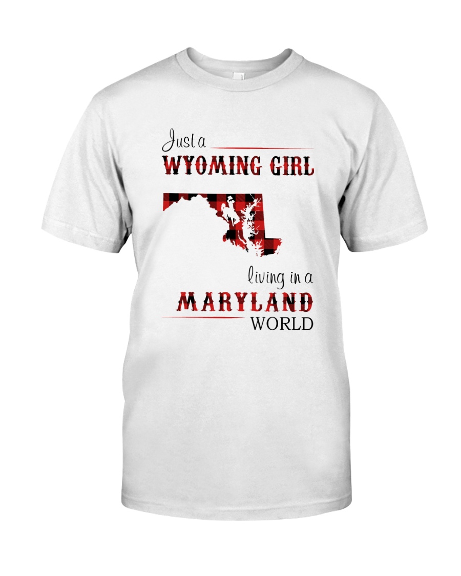 WYOMING GIRL LIVING IN MARYLAND WORLD Classic T-Shirt