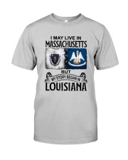 LIVE IN MASSACHUSETTS BEGAN IN LOUISIANA Classic T-Shirt front