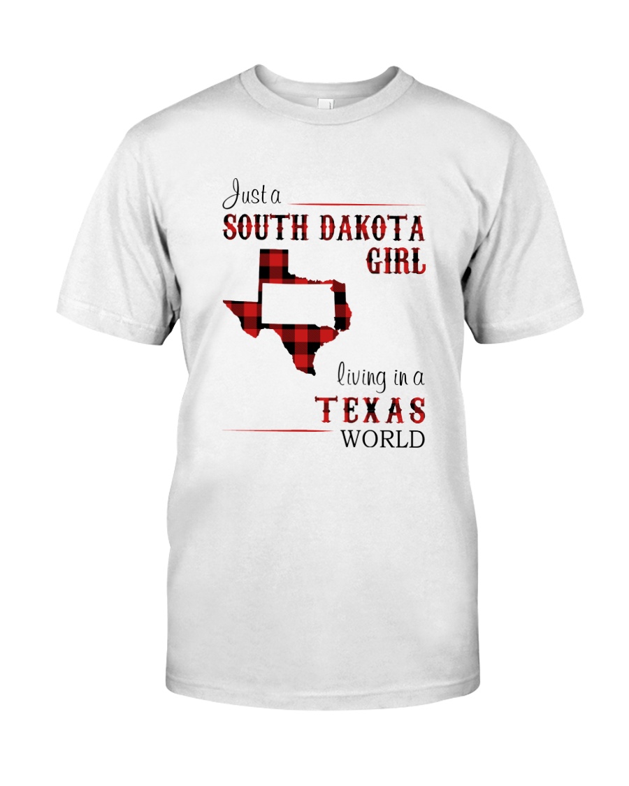 SOUTH DAKOTA GIRL LIVING IN TEXAS WORLD Classic T-Shirt