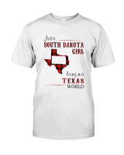 SOUTH DAKOTA GIRL LIVING IN TEXAS WORLD Classic T-Shirt front