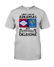 LIVE IN ARKANSAS BEGAN IN OKLAHOMA Classic T-Shirt front