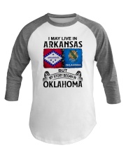 LIVE IN ARKANSAS BEGAN IN OKLAHOMA Baseball Tee thumbnail
