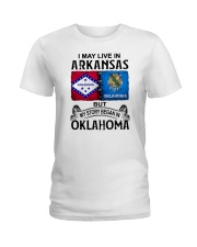 LIVE IN ARKANSAS BEGAN IN OKLAHOMA Ladies T-Shirt thumbnail