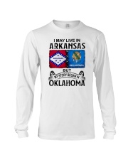 LIVE IN ARKANSAS BEGAN IN OKLAHOMA Long Sleeve Tee thumbnail