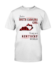SOUTH CAROLINA GIRL LIVING IN KENTUCKY WORLD Classic T-Shirt front