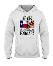 LIVE IN TEXAS BUT MY STORY BEGAN IN MARYLAND Hooded Sweatshirt tile