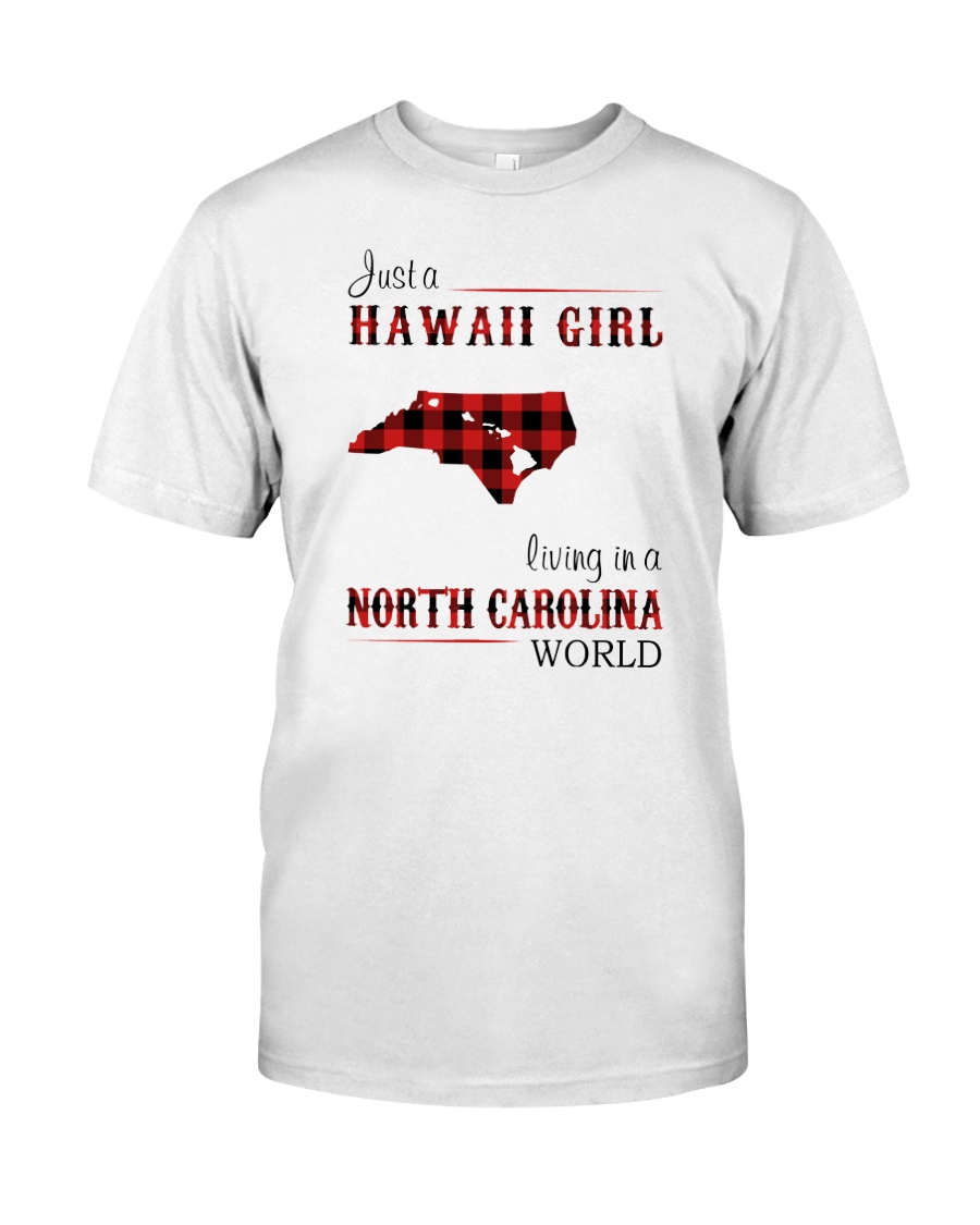 HAWAII GIRL LIVING IN NORTH CAROLINA WORLD Classic T-Shirt