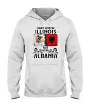 LIVE IN ILLINOIS BEGAN IN ALBANIA Hooded Sweatshirt tile