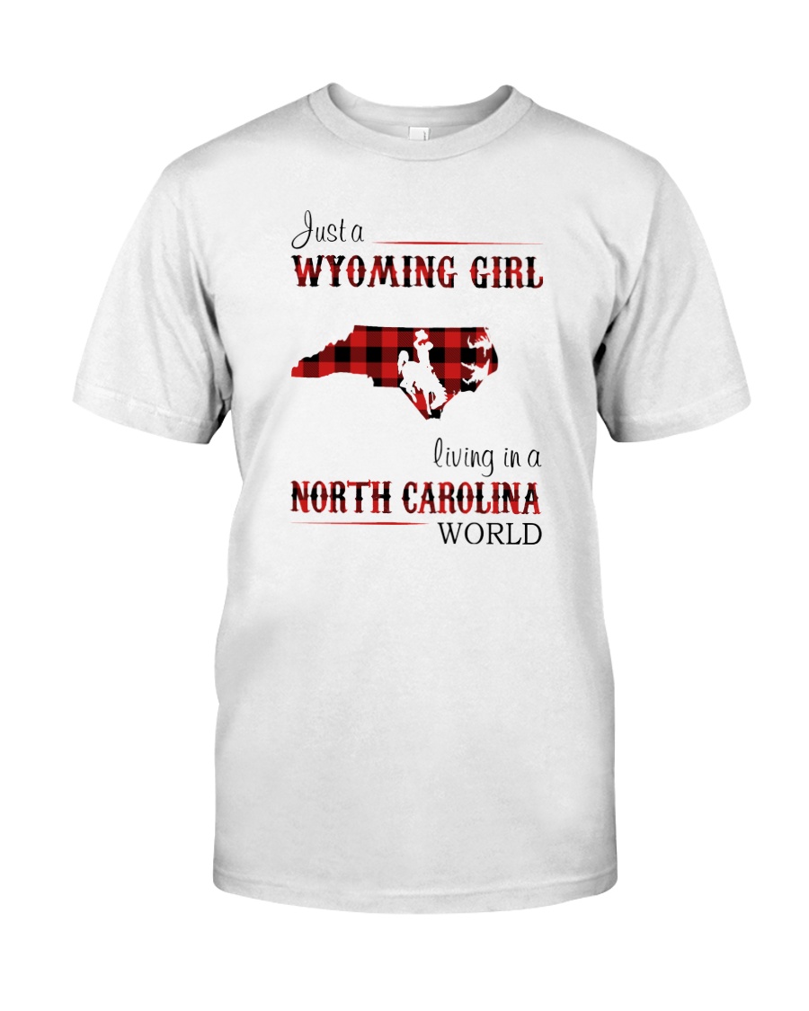 WYOMING GIRL LIVING IN NORTH CAROLINA WORLD Classic T-Shirt