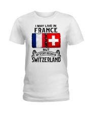 LIVE IN FRANCE BEGAN IN SWITZERLAND Ladies T-Shirt thumbnail