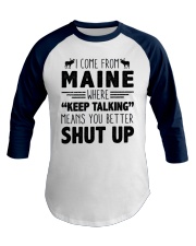 Maine Where Keep Talking Means Shut Up Baseball Tee tile