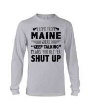 Maine Where Keep Talking Means Shut Up Long Sleeve Tee tile