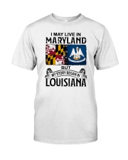 LIVE IN MARYLAND BEGAN IN LOUISIANA Classic T-Shirt tile