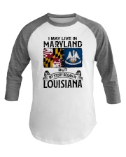 LIVE IN MARYLAND BEGAN IN LOUISIANA Baseball Tee tile