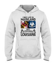 LIVE IN MARYLAND BEGAN IN LOUISIANA Hooded Sweatshirt tile
