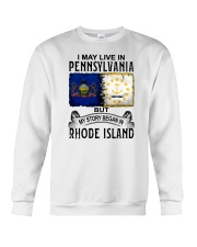 LIVE IN PENNSYLVANIA BEGAN IN RHODE ISLAND Crewneck Sweatshirt tile