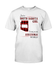 SOUTH DAKOTA GIRL LIVING IN ARIZONA WORLD Classic T-Shirt front