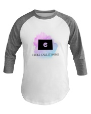 COLORADO I STILL CALL IT HOME Baseball Tee thumbnail