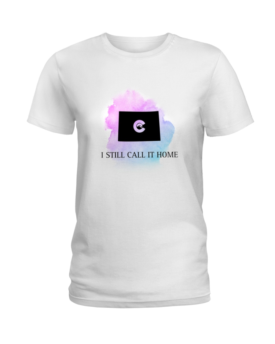 COLORADO I STILL CALL IT HOME Ladies T-Shirt