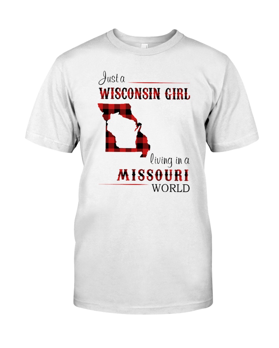 WISCONSIN GIRL LIVING IN MISSOURI WORLD Classic T-Shirt