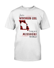 WISCONSIN GIRL LIVING IN MISSOURI WORLD Classic T-Shirt front