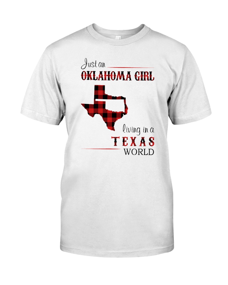 OKLAHOMA GIRL LIVING IN TEXAS WORLD Classic T-Shirt