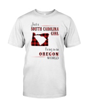 SOUTH CAROLINA GIRL LIVING IN OREGON WORLD Classic T-Shirt front