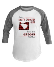 SOUTH CAROLINA GIRL LIVING IN OREGON WORLD Baseball Tee thumbnail