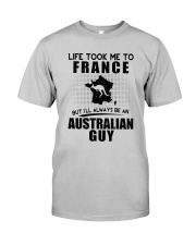 AUSTRALIAN GUY LIFE TOOK TO FRANCE Classic T-Shirt front