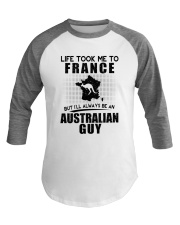 AUSTRALIAN GUY LIFE TOOK TO FRANCE Baseball Tee thumbnail