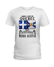 LIVE IN QUEBEC BEGAN IN NOVA SCOTIA Ladies T-Shirt thumbnail