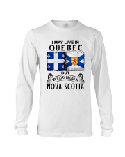 LIVE IN QUEBEC BEGAN IN NOVA SCOTIA Long Sleeve Tee thumbnail