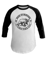 MADE IN MONTANA A LONG TIME AGO Baseball Tee thumbnail