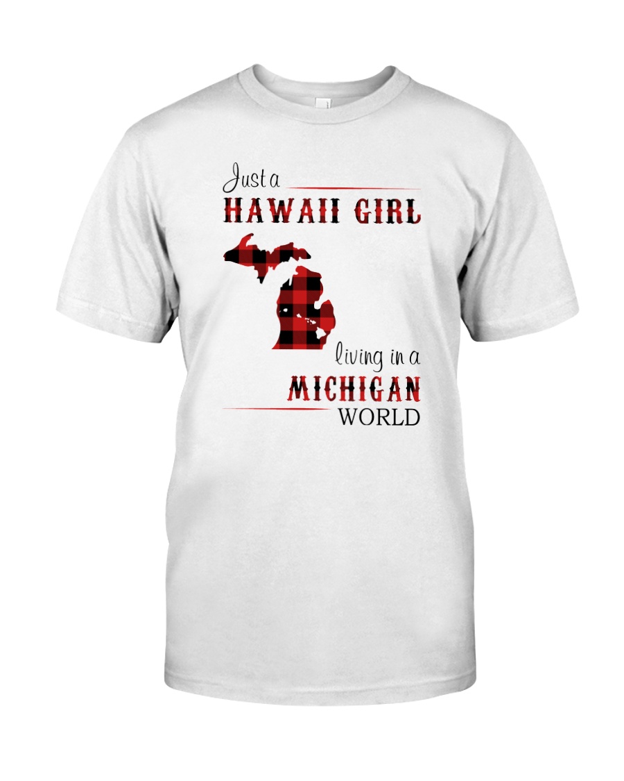 HAWAII GIRL LIVING IN MICHIGAN WORLD Classic T-Shirt