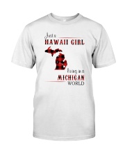 HAWAII GIRL LIVING IN MICHIGAN WORLD Classic T-Shirt front