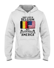 LIVE IN BELGIUM BEGAN IN AMERICA Hooded Sweatshirt tile