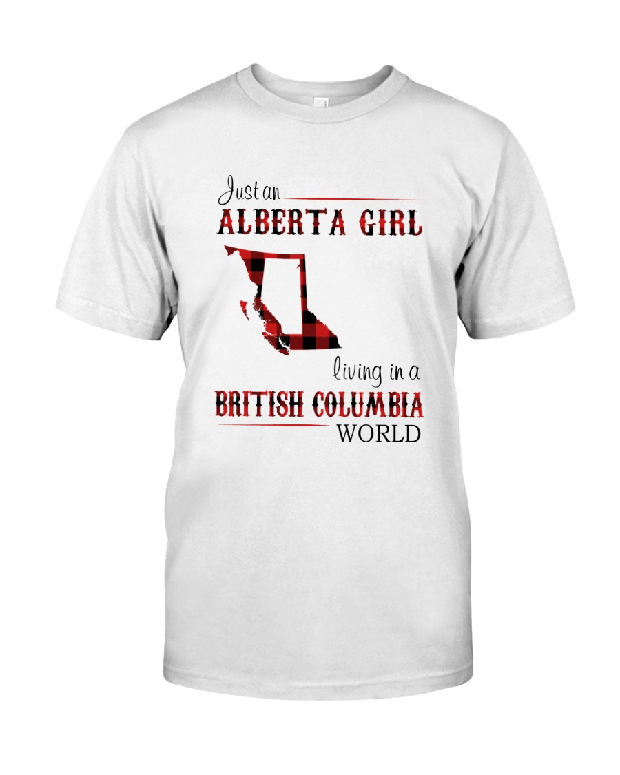 ALBERTA GIRL LIVING IN BRITISH COLUMBIA WORLD Classic T-Shirt