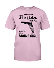 LIVE IN FLORIDA BUT ALWAYS MAINE GIRL Classic T-Shirt thumbnail
