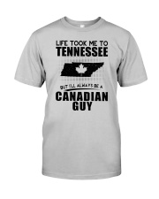 CANADIAN GUY LIFE TOOK TO TENNESSEE Classic T-Shirt front