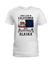 LIVE IN CALIFORNIA BEGAN IN ALASKA Ladies T-Shirt tile