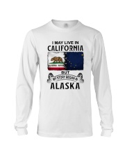 LIVE IN CALIFORNIA BEGAN IN ALASKA Long Sleeve Tee tile