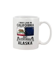 LIVE IN CALIFORNIA BEGAN IN ALASKA Mug tile