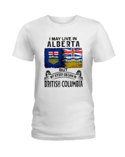 LIVE IN ALBERTA BEGAN IN BRITISH COLUMBIA Ladies T-Shirt tile