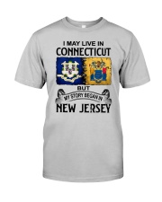 LIVE IN CONNECTICUT BEGAN IN NEW JERSEY Classic T-Shirt front