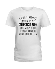 I DON'T ALWAYS LISTEN TO MY CONNECTICUT WIFE Ladies T-Shirt thumbnail